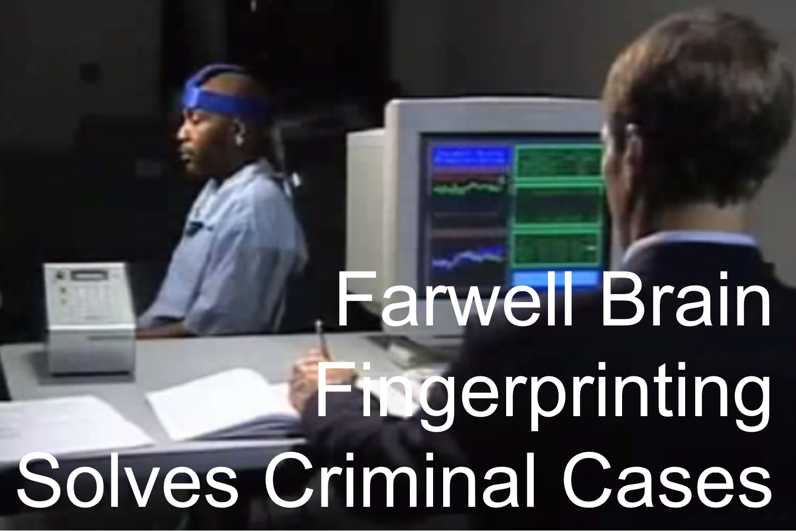 Farwell Brain Fingerprinting Solves Cases Pic
                    and Label